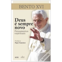 DEUS É SEMPRE NOVO - PENSAMENTOS ESPIRITUAIS