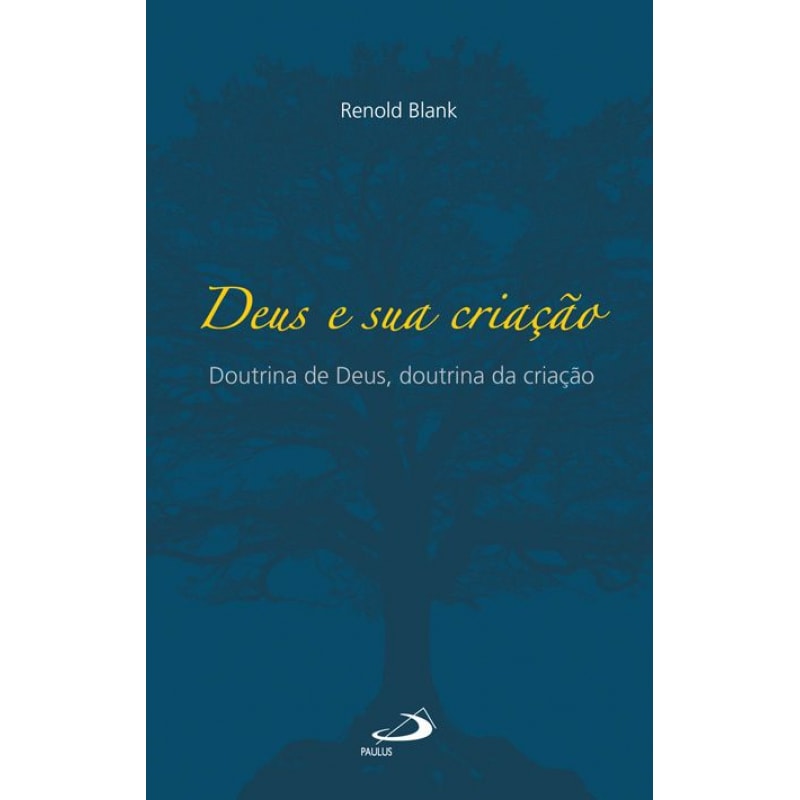 Deus e sua criação: doutrina de Deus, doutrina da criação