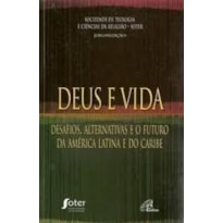 DEUS E VIDA - DESAFIOS, ALTERNATIVAS E O FUTURO - 1