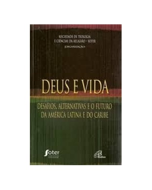 DEUS E VIDA - DESAFIOS, ALTERNATIVAS E O FUTURO - 1