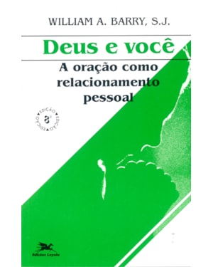 DEUS E VOCÊ: A ORAÇÃO COMO RELACIONAMENTO PESSOAL