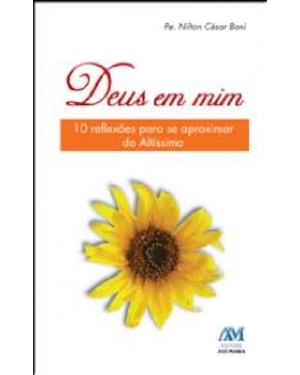 DEUS EM MIM - 10 REFLEXOES PARA SE APROXIMAR DO ALTISSIMO - 2ª