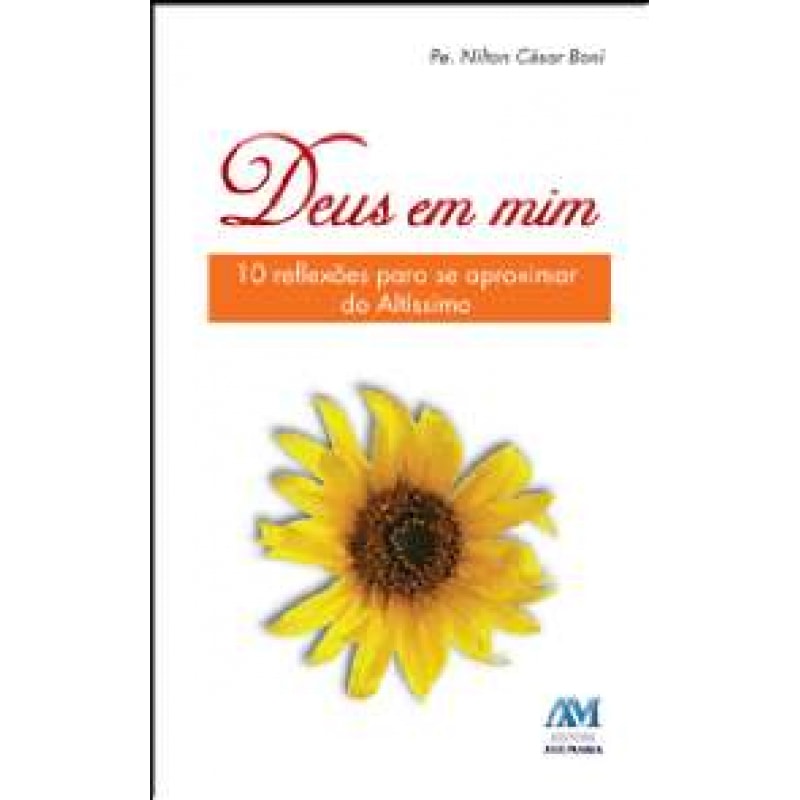 DEUS EM MIM - 10 REFLEXOES PARA SE APROXIMAR DO ALTISSIMO - 2ª