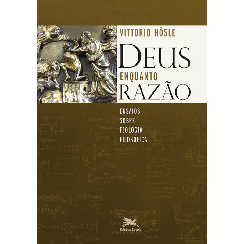 DEUS ENQUANTO RAZÃO: ENSAIOS SOBRE TEOLOGIA FILOSÓFICA