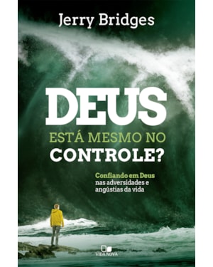 Deus está mesmo no controle?