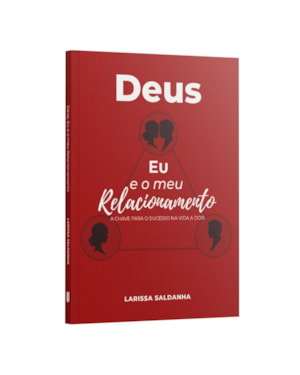 DEUS, EU E MEU RELACIONAMENTO: A CHAVE PARA O SUCESSO NA VIDA A DOIS
