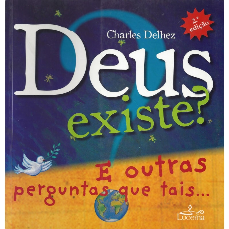 DEUS EXISTE? E OUTRAS PERGUNTAS QUE TAIS...