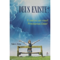 DEUS EXISTE? E REAL OU UM MITO? PRECISAMOS DELE? - 1