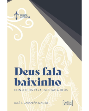 Deus fala baixinho: Conselhos para escutar a Deus