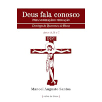 DEUS FALA CONOSCO - PARA MEDITAÇÃO E PREGAÇÃO - DOMINGOS DA QUARESMA E PÁSCOA