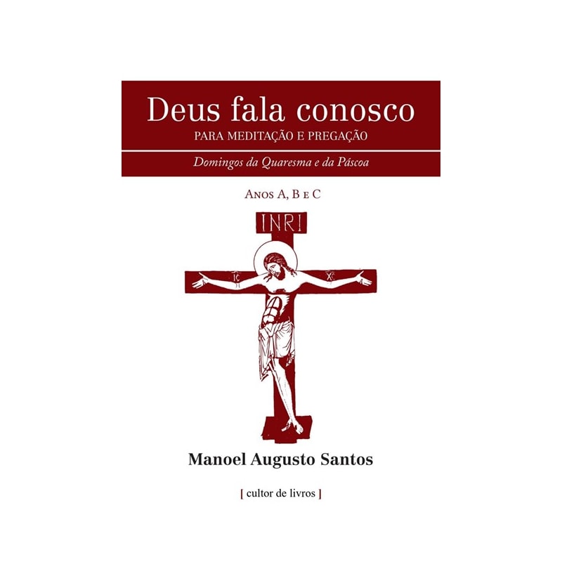 DEUS FALA CONOSCO - PARA MEDITAÇÃO E PREGAÇÃO - DOMINGOS DA QUARESMA E PÁSCOA
