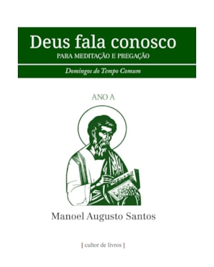 Deus fala conosco - Para meditação e pregação - Domingos do tempo comum - Ano A