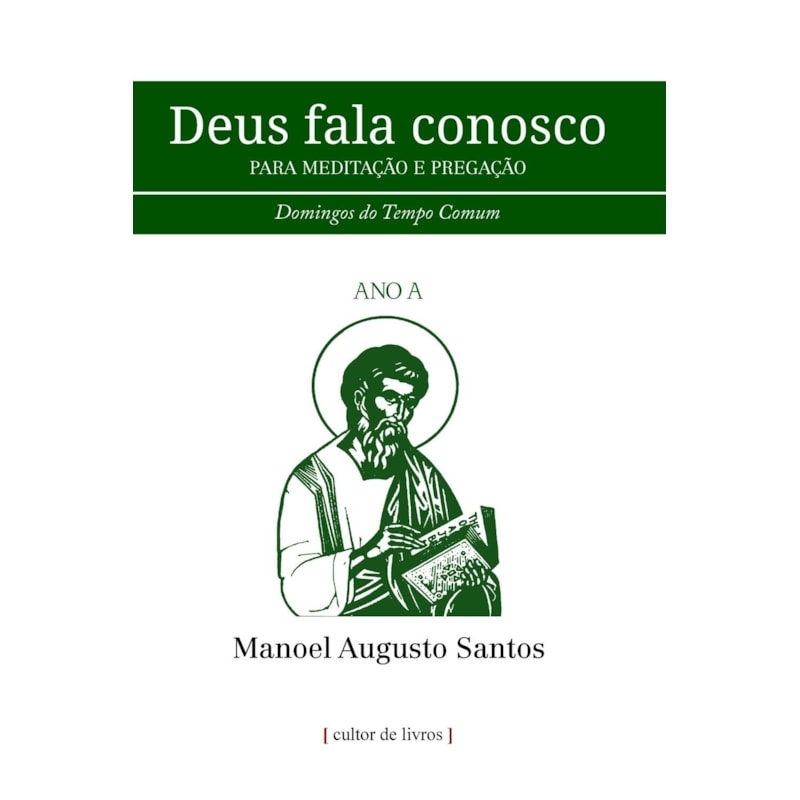 DEUS FALA CONOSCO - PARA MEDITAÇÃO E PREGAÇÃO - DOMINGOS DO TEMPO COMUM - ANO A