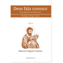 DEUS FALA CONOSCO - PARA MEDITAÇÃO E PREGAÇÃO - DOMINGOS DO TEMPO COMUM - ANO B