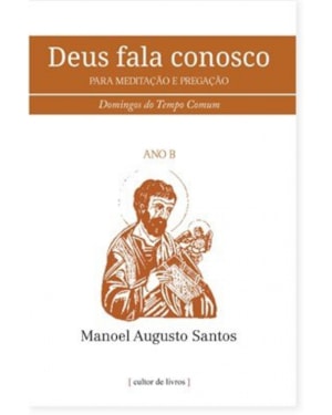 Deus fala conosco - Para meditação e pregação - Domingos do tempo comum - Ano B