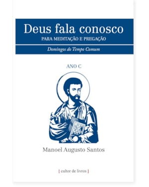 Deus fala conosco - Para meditação e pregação - Domingos do tempo comum - Ano C