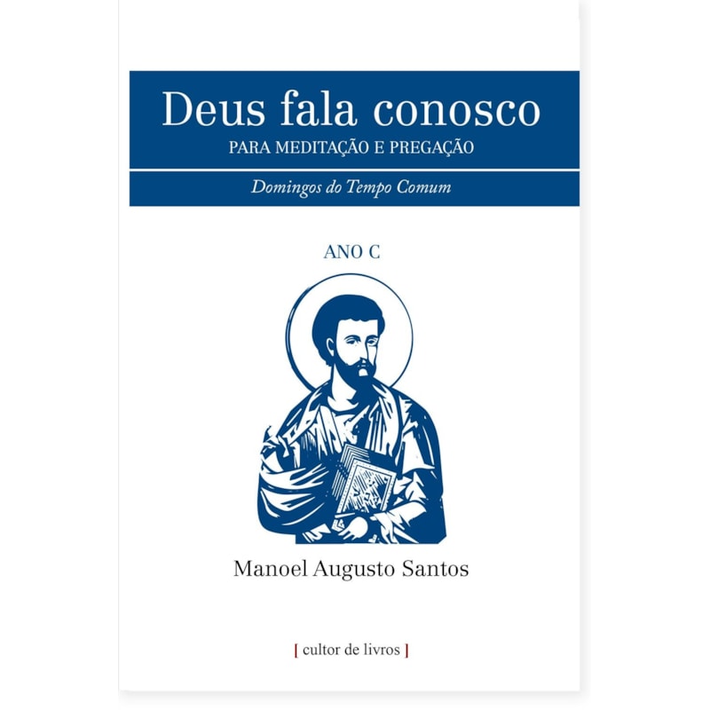 DEUS FALA CONOSCO - PARA MEDITAÇÃO E PREGAÇÃO - DOMINGOS DO TEMPO COMUM - ANO C