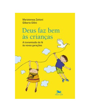 DEUS FAZ BEM ÀS CRIANÇAS: A TRANSMISSÃO DA FÉ ÀS NOVAS GERAÇÕES