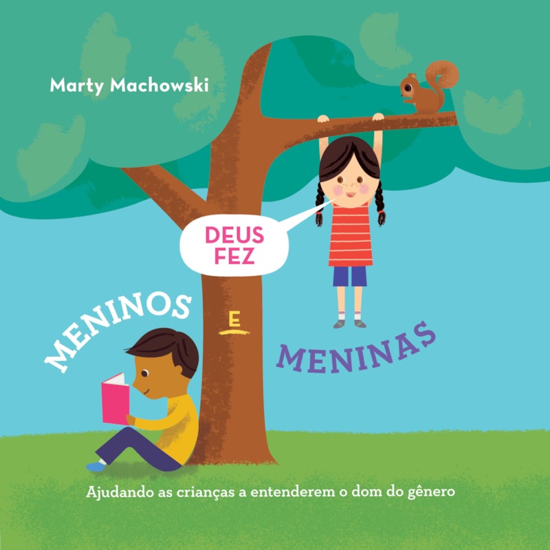 DEUS FEZ MENINOS E MENINAS: AJUDANDO AS CRIANÇAS A ENTENDEREM O DOM DO GÊNERO