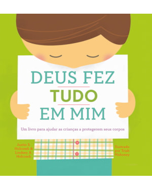 DEUS FEZ TUDO EM MIM: UM LIVRO PARA AJUDAR AS CRIANÇAS A PROTEGEREM SEUS CORPOS
