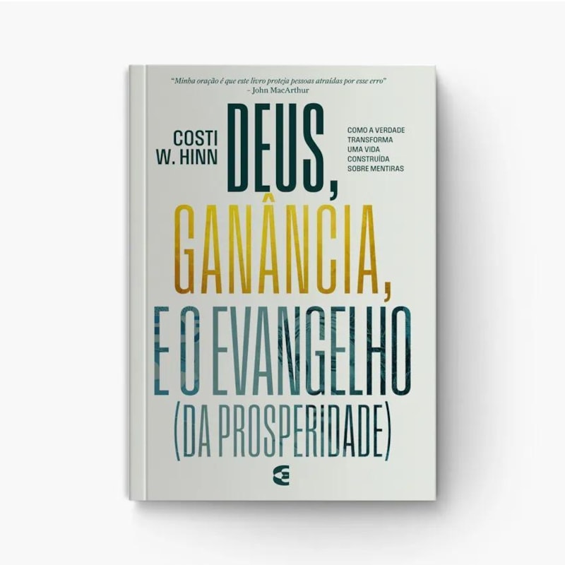 DEUS, GANÂNCIA E O EVANGELHO DA PROSPERIDADE