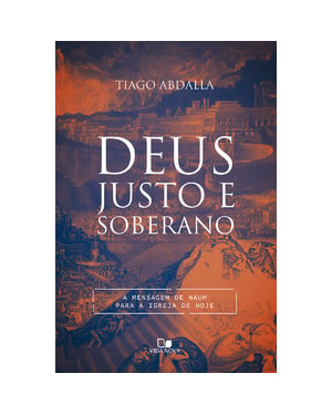 Deus justo e soberano: a mensagem de Naum para a igreja de hoje