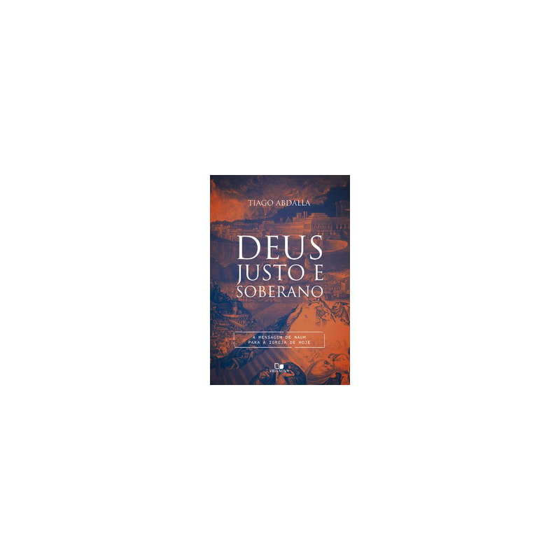 Deus justo e soberano: a mensagem de Naum para a igreja de hoje