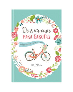 Deus me ouve para Garotas: 90 devocionais para fortalecer a sua fé
