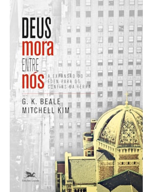 DEUS MORA ENTRE NÓS: A EXPANSÃO DO ÉDEN PARA OS CONFINS DA TERRA