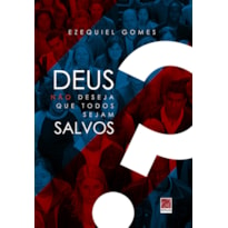 DEUS NÃO DESEJA QUE TODOS SEJAM SALVOS?