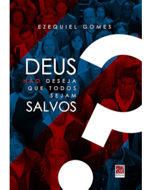 DEUS NÃO DESEJA QUE TODOS SEJAM SALVOS?
