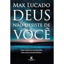 DEUS NÃO DESISTE DE VOCÊ: O QUE A HISTÓRIA DE JACÓ NOS ENSINA SOBRE O AMOR INCANSÁVEL DE DEUS