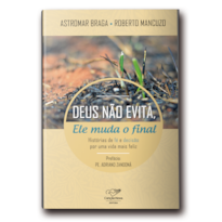 DEUS NÃO EVITA, ELE MUDA O FINAL: HISTÓRIAS DE FÉ E DECISÃO POR UMA VIDA