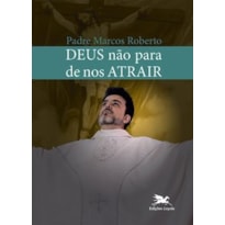 DEUS NÃO PARA DE NOS ATRAIR