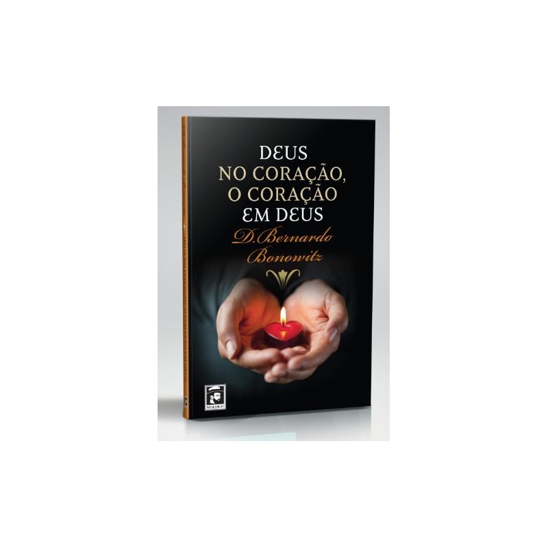 DEUS NO CORAÇÃO, O CORAÇÃO EM DEUS