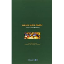 DEUS NOS AMA! - REFLEXOES SOBRE A VIDA CRISTA