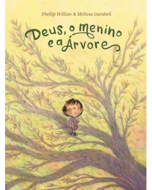 DEUS, O MENINO E A ÁRVORE - UMA HISTÓRIA SOBRE A NATUREZA, A HUMANIDADE E O SEU CRIADOR, DO MESMO AUTOR E ILUSTRADORA DE