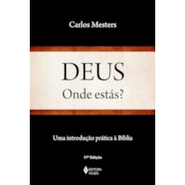 DEUS, ONDE ESTÁS?: UMA INTRODUÇÃO PRÁTICA À BÍBLIA