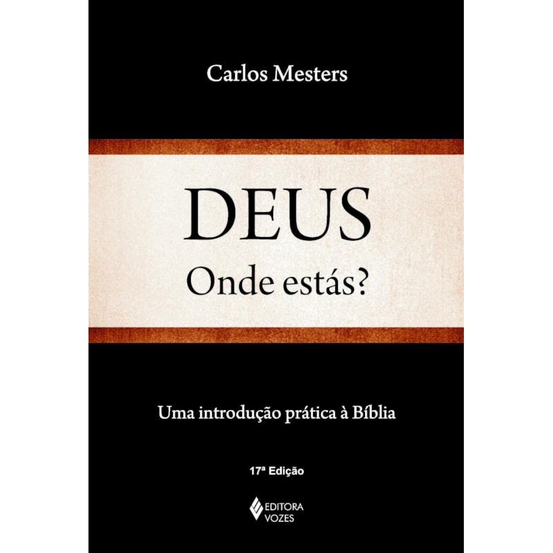 DEUS, ONDE ESTÁS?: UMA INTRODUÇÃO PRÁTICA À BÍBLIA