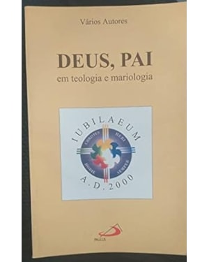 DEUS PAI - EM TEOLOGIA E MARIOLGIA - 1ª