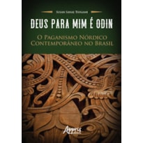 DEUS PARA MIM É ODIN: O PAGANISMO NÓRDICO CONTEMPORÂNEO NO BRASIL