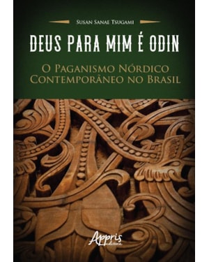 DEUS PARA MIM É ODIN: O PAGANISMO NÓRDICO CONTEMPORÂNEO NO BRASIL