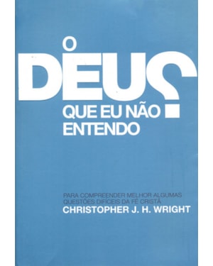 DEUS QUE EU NAO ENTENDO, O - PARA COMPREENDER MELHOR ALGUMAS QUESTOES DIFIC