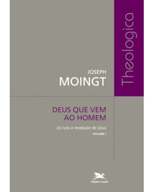 DEUS QUE VEM AO HOMEM - VOLUME I: DO LUTO À REVELAÇÃO DE DEUS