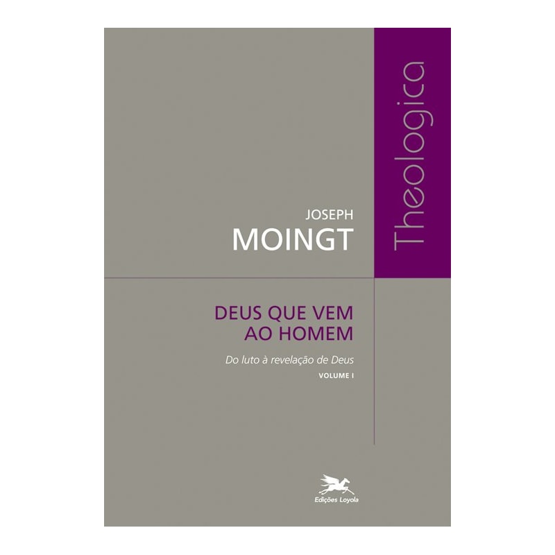 DEUS QUE VEM AO HOMEM - VOLUME I: DO LUTO À REVELAÇÃO DE DEUS