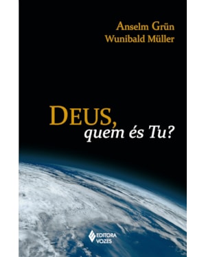 DEUS, QUEM ÉS TU?