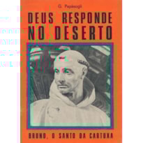 DEUS RESPONDE NO DESERTO - BRUNO O SANTO DA CARTUXA DEUS RESPONDE NO DESERTO - BRUNO O SANTO DA CARTUXA