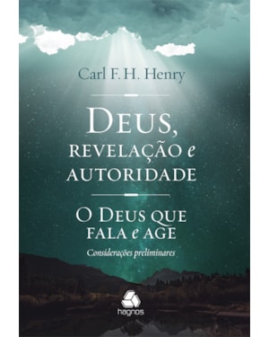 Deus, revelação e autoridade: O Deus que fala e age - Considerações preliminares