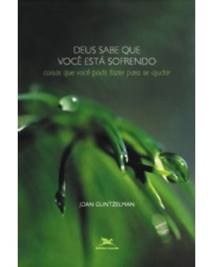 Deus sabe que você está sofrendo - Coisas que você pode fazer para se ajudar - Autoajuda