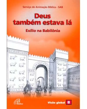 Deus também estava lá - exílio na babilônia: visão global 08